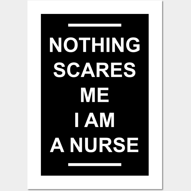 Nothing Scares Me I Am A Nurse Wall Art by Lasso Print